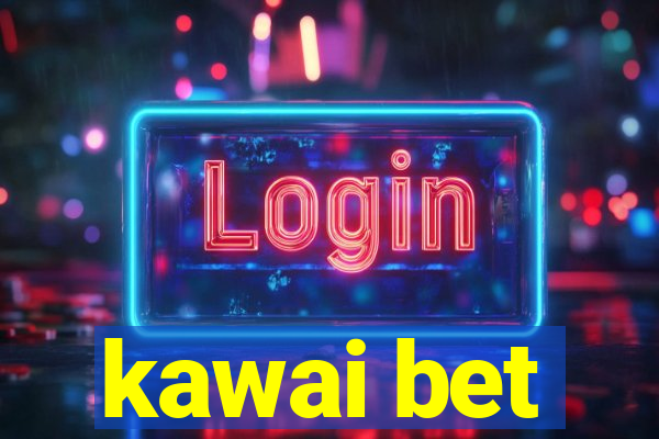 kawai bet